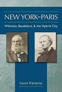 New York-Paris: Whitman, Baudelaire, and the Hybrid City