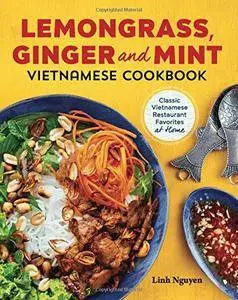 Lemongrass, Ginger and Mint Vietnamese Cookbook: Classic Vietnamese Street Food Made at Home