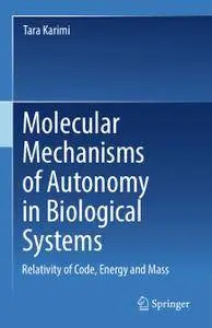 Molecular Mechanisms of Autonomy in Biological Systems: Relativity of Code, Energy and Mass​ (Repost)