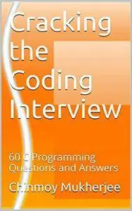 Cracking the Coding Interview: 60 C Programming Questions and Answers
