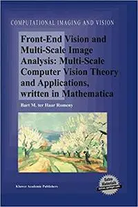 Front-End Vision and Multi-Scale Image Analysis: Multi-scale Computer Vision Theory and Applications, written in Mathematica