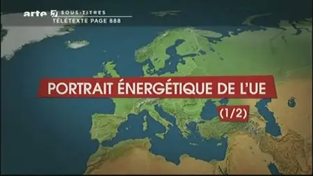 (Arte) Le dessous des cartes : Portrait énergétique de l'UE (1sur2) (2011)
