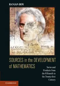 Sources in the Development of Mathematics: Series and Products from the Fifteenth to the Twenty-first Century (repost)