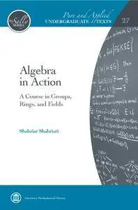 Algebra in Action: A Course in Groups, Rings, and Fields