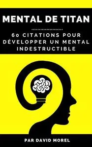 MOTIVATION: 60 Citations Pour Développer Un Mental De Titan