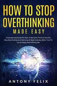 How to Stop Overthinking Made Easy