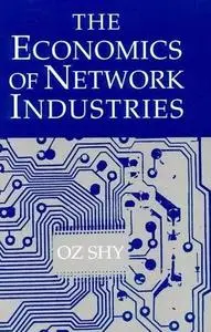 The Economics of Network Industries by  Oz Shy