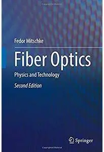 Fiber Optics: Physics and Technology (2nd edition) [Repost]