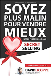 Secret Selling : Soyez plus malin pour vendre mieux sur les réseaux sociaux - David Licoppe