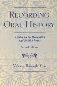 Recording Oral History: A Guide for the Humanities and Social Sciences (2nd edition) [Repost]