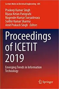 Proceedings of ICETIT 2019: Emerging Trends in Information Technology (Repost)