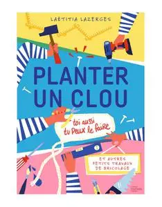 Laëtitia Lazerges, "Planter un clou et autres petits travaux de bricolage"