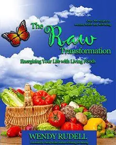 The Raw Transformation: Energizing Your Life with Living Foods