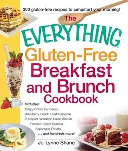 «The Everything Gluten-Free Breakfast and Brunch Cookbook» by Jo-Lynne Shane