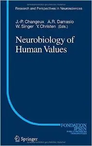Neurobiology of Human Values (Research and Perspectives in Neurosciences) by Jean-Pierre P. Changeux