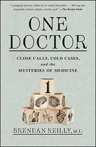 One doctor : close calls, cold cases, and the mysteries of medicine (Repost)