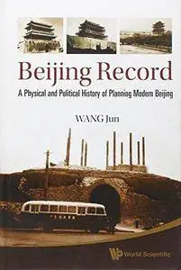 Beijing Record: A Physical and Political History of Planning Modern Beijing (Repost)