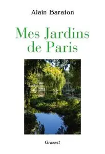 Alain Baraton, "Mes jardins de Paris"