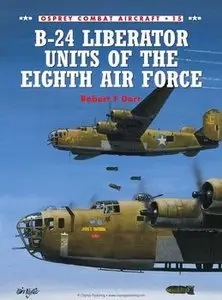 B-24 Liberator Units of the Eighth Air Force (Osprey Combat Aircraft 15)