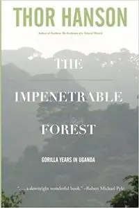 The Impenetrable Forest: Gorilla Years in Uganda