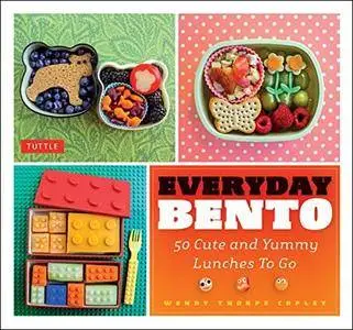 Everyday Bento: 50 Cute and Yummy Lunches to Go