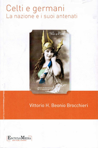 Vittorio H. Beonio Brocchieri - Celti e germani. La nazione e i suoi antenati (2013)