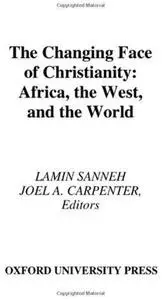 The Changing Face of Christianity: Africa, the West, and the World