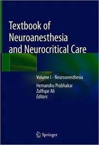 Textbook of Neuroanesthesia and Neurocritical Care: Volume I - Neuroanesthesia