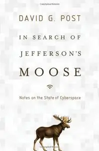 In Search of Jefferson's Moose: Notes on the State of Cyberspace (Law and Current Events Masters)