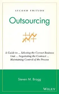 Outsourcing: A Guide to ... Selecting the Correct Business Unit ... Negotiating the Contract ... Maintaining Control of the...