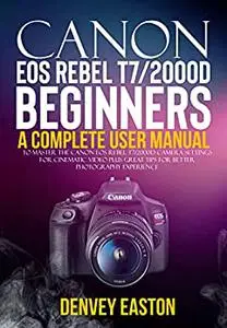 Canon EOS Rebel T7/2000D Beginners User Guide
