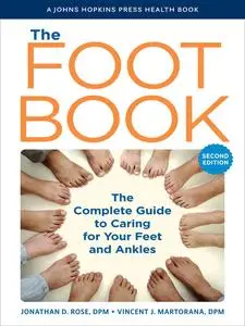 The Foot Book: The Complete Guide to Caring for Your Feet and Ankles, 2nd Edition