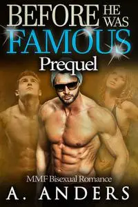 «Before He Was Famous: Prequel» by A Anders