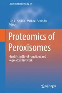 Proteomics of Peroxisomes: Identifying Novel Functions and Regulatory Networks