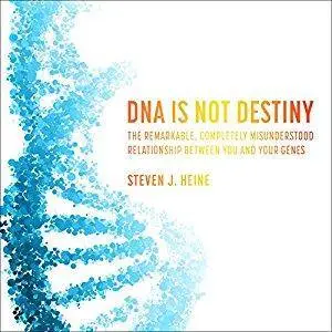 DNA Is Not Destiny: The Remarkable, Completely Misunderstood Relationship Between You and Your Genes [Audiobook]