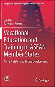 Vocational Education and Training in ASEAN Member States: Current Status and Future Development