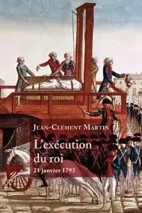 Jean-Clément Martin, "L'exécution du roi"