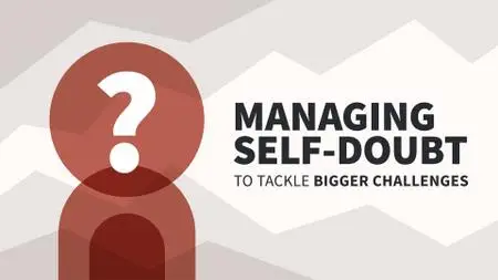 Managing Self-Doubt to Tackle Bigger Challenges (Video Audio)