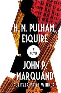 «H. M. Pulham, Esquire» by John P.Marquand