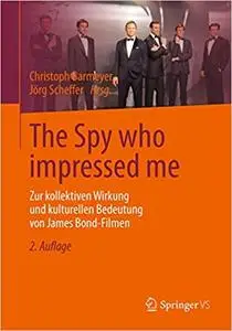 The Spy who impressed me: Zur kollektiven Wirkung und kulturellen Bedeutung von James Bond-Filmen, 2. Aufl.