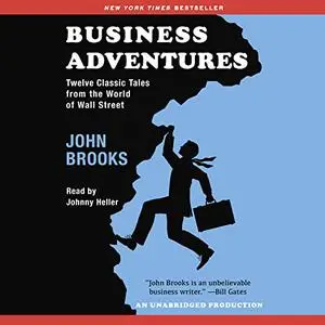 Business Adventures: Twelve Classic Tales from the World of Wall Street [Audiobook]