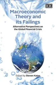 Macroeconomic Theory and Its Failings: Alternative Perspectives on the Global Financial Crisis