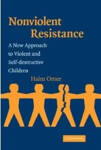Non-Violent Resistance: A New Approach to Violent and Self-destructive Children
