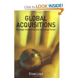 Global Acquisitions: Strategic Integration and the Human Factor  