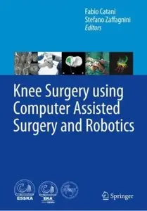 Knee Surgery using Computer Assisted Surgery and Robotics [Repost]