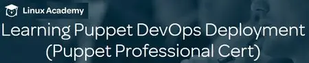 LinuxAcademy: Learning Puppet DevOps Deployment (Puppet Professional Cert)