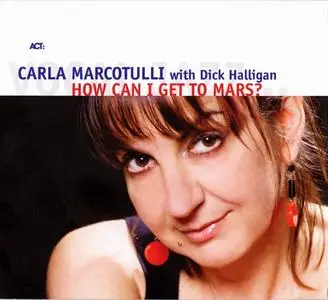 Carla Marcotulli with Dick Halligan - How Can I Get To Mars? (2008)