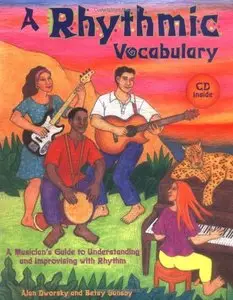 A Rhythmic Vocabulary: A Musician's Guide to Understanding and Improvising with Rhythm