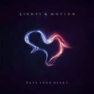 Lights & Motion - Save Your Heart (2013)