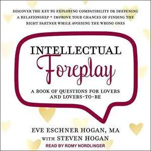 Intellectual Foreplay: A Book of Questions for Lovers and Lovers-to-Be [Audiobook]